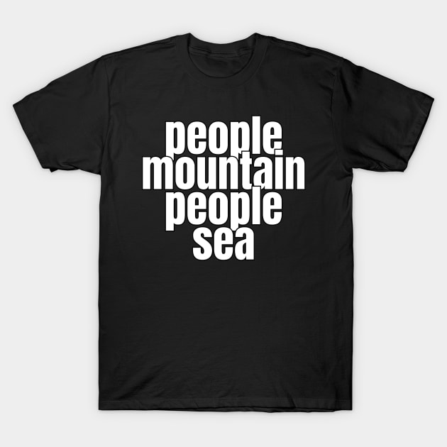 People Mountain People Sea Kongish Funny Saying T-Shirt by Bunny Prince Design